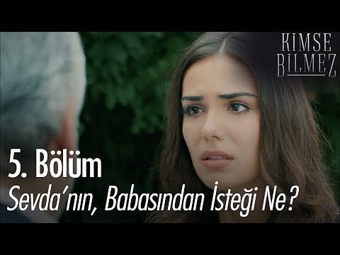 Sevda'nın, babasından isteği ne? - Kimse Bilmez 5. Bölüm