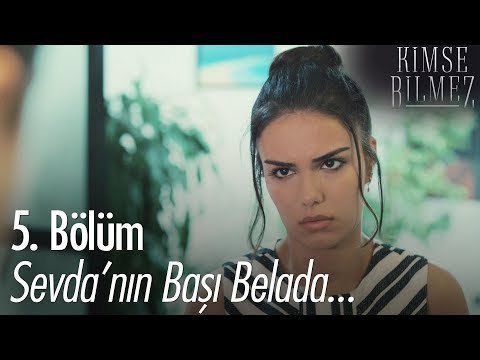 Sevda'nın başı belada! - Kimse Bilmez 5. Bölüm