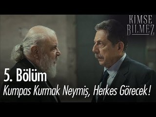 Kumpas kurmak neymiş herkes görecek! - Kimse Bilmez 5. Bölüm