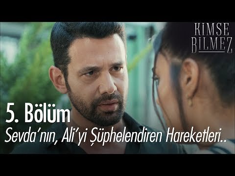 Sevda'nın, Ali'yi şüphelendiren hareketleri - Kimse Bilmez 5. Bölüm