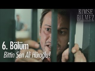 Bittin sen Ali Hüroğlu! - Kimse Bilmez 6. Bölüm
