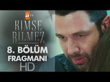 Kimse Bilmez 8. Bölüm Fragmanı