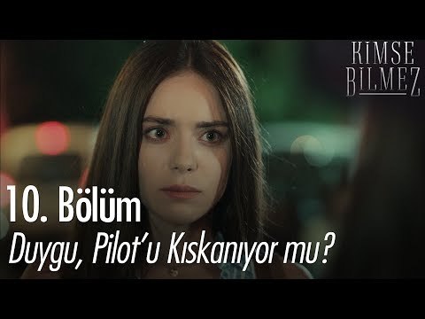 Duygu, Pilot'u kıskanıyor mu? - Kimse Bilmez 10. Bölüm
