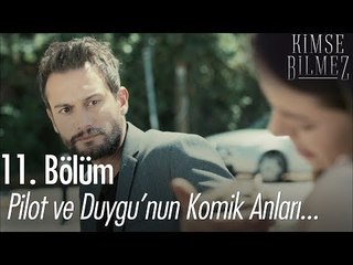 Pilot ve Duygu'nun komik anları... - Kimse Bilmez 11. Bölüm