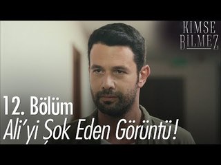 Ali'yi şok eden görüntü! - Kimse Bilmez 12. Bölüm