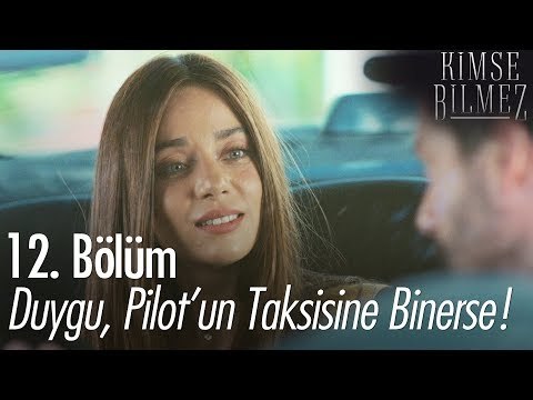 Duygu, Pilot'un taksisine binerse! - Kimse Bilmez 12. Bölüm