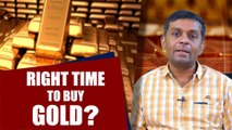 IS IT THE RIGHT TIME TO BUY GOLD?