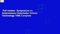 Full version  Symposium on Autonomous Underwater Vehicle Technology 1998 Complete