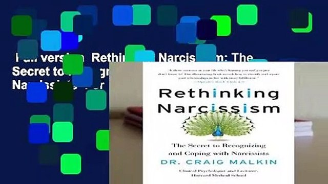 Full version Rethinking Narcissism: The Secret to Recognizing and Coping with Narcissists For