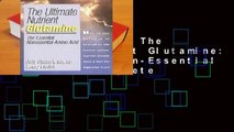 About For Books  The Ultimate Nutrient Glutamine: The Essential Non-Essential Amino Acid Complete