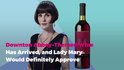 Downton Abbey–Themed Wine Has Arrived, and Lady Mary Would Definitely Approve