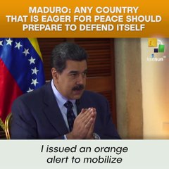 Maduro: Any Country That Is Eager For Peace Should Prepare To Defend Itself
