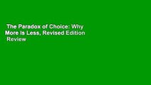 The Paradox of Choice: Why More Is Less, Revised Edition  Review