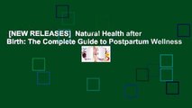 [NEW RELEASES]  Natural Health after Birth: The Complete Guide to Postpartum Wellness