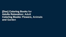 [Doc] Coloring Books for Adults Relaxation: Adult Coloring Books: Flowers, Animals and Garden