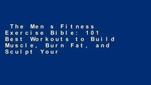 The Men s Fitness Exercise Bible: 101 Best Workouts to Build Muscle, Burn Fat, and Sculpt Your