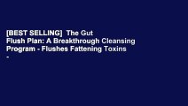 [BEST SELLING]  The Gut Flush Plan: A Breakthrough Cleansing Program - Flushes Fattening Toxins -