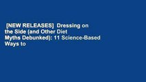 [NEW RELEASES]  Dressing on the Side (and Other Diet Myths Debunked): 11 Science-Based Ways to