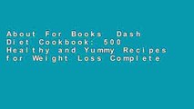 About For Books  Dash Diet Cookbook: 500 Healthy and Yummy Recipes for Weight Loss Complete