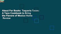 About For Books  Taqueria Tacos: A Taco Cookbook to Bring the Flavors of Mexico Home  Review