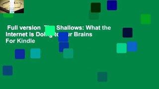 Full version  The Shallows: What the Internet is Doing to Our Brains  For Kindle