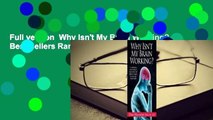 Full version  Why Isn't My Brain Working?  Best Sellers Rank : #3