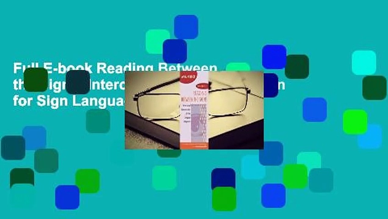 Full E-book Reading Between the Signs: Intercultural Communication for Sign Language Interpreters