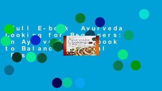 Full E-book  Ayurveda Cooking for Beginners: An Ayurvedic Cookbook to Balance and Heal  Best