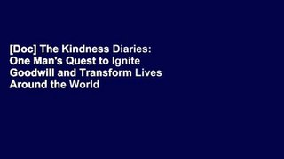 [Doc] The Kindness Diaries: One Man's Quest to Ignite Goodwill and Transform Lives Around the World