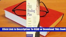 [Read] The TMJ Healing Plan: Ten Steps to Relieving Persistent Jaw, Neck and Head Pain  For Free