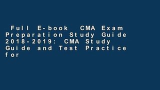 Full E-book  CMA Exam Preparation Study Guide 2018-2019: CMA Study Guide and Test Practice for