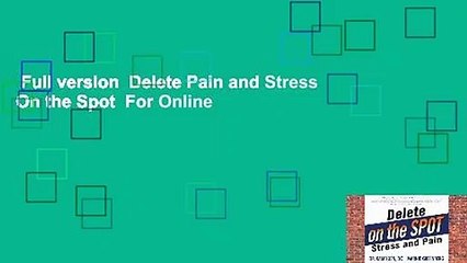 Full version  Delete Pain and Stress On the Spot  For Online