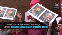 Lübnan'da Cumhurbaşkanı Avn'ın 'Osmanlı açıklamaları' protesto edildi
