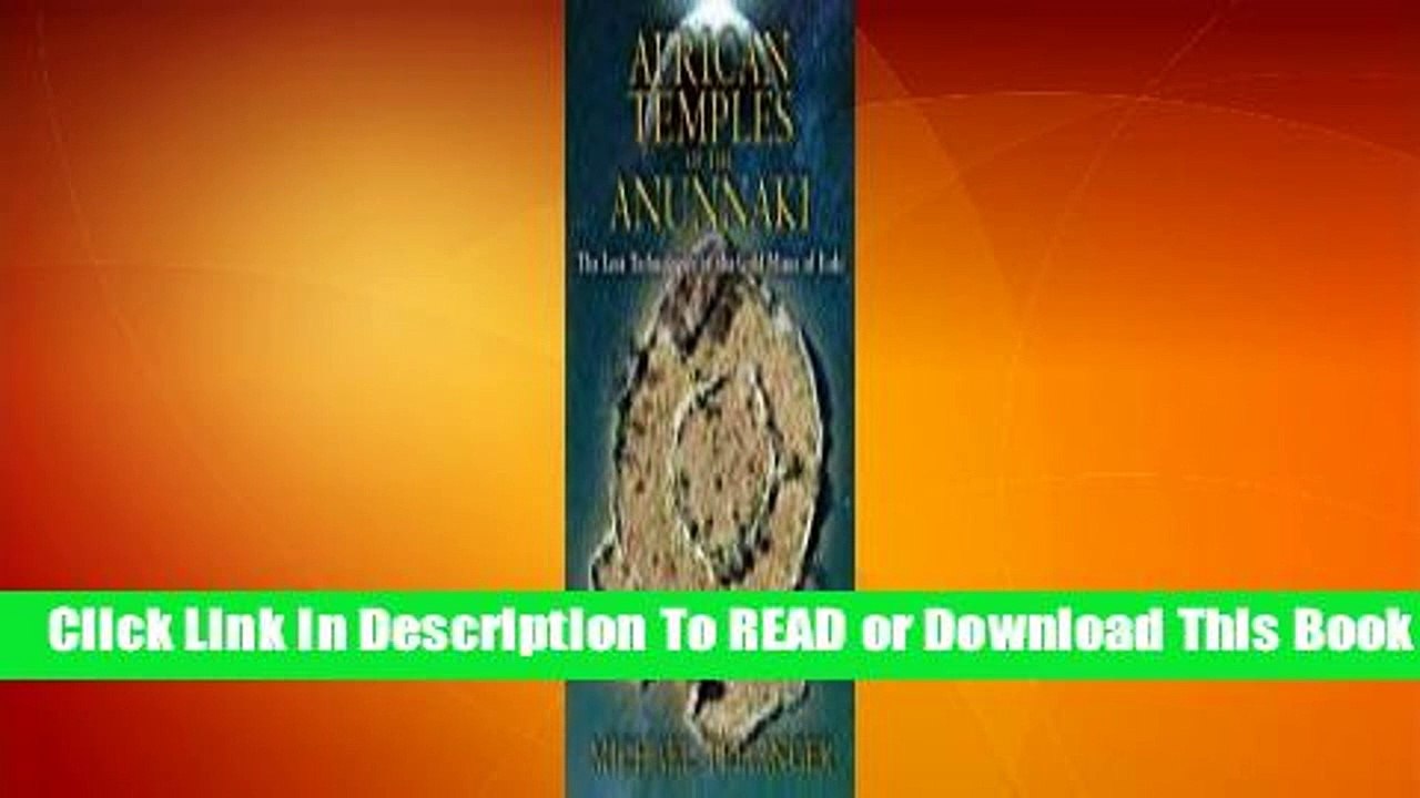 Online African Temples of the Anunnaki: The Lost Technologies of the Gold Mines of Enki  For Free