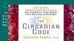 Full E-book  The Circadian Code: Lose Weight, Supercharge Your Energy, and Transform Your Health