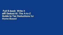 Full E-book  Write it off! Deduct it!: The A-to-Z Guide to Tax Deductions for Home-Based