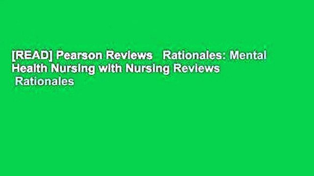 [READ] Pearson Reviews Rationales: Mental Health Nursing with Nursing Reviews Rationales