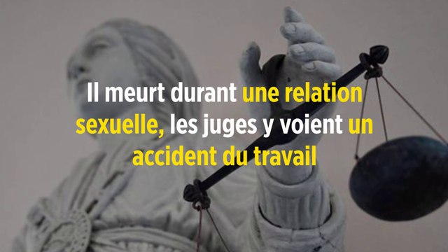Il meurt durant une relation sexuelle, les juges y voient un accident du travail
