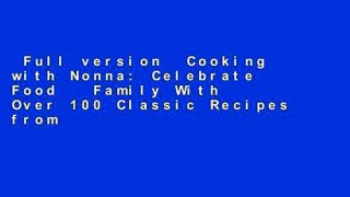 Full version  Cooking with Nonna: Celebrate Food   Family With Over 100 Classic Recipes from