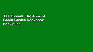 Full E-book  The Anne of Green Gables Cookbook  For Online