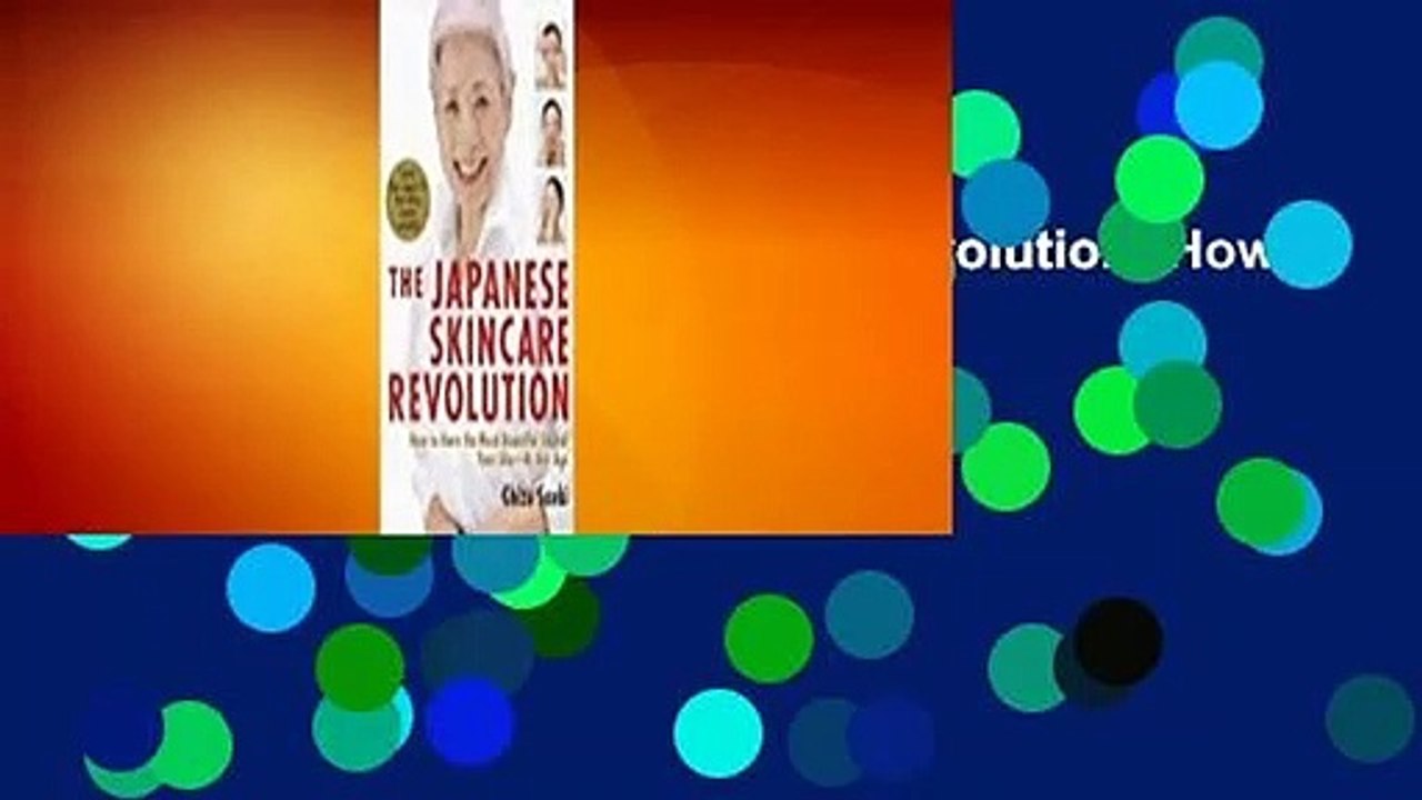 [READ] The Japanese Skincare Revolution: How to Have the Most Beautiful Skin of Your Life#at Any