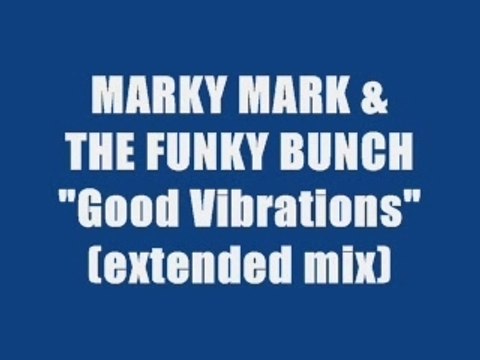 MARKY MARK & THE FUNKY BUNCH - GOOD VIBRATIONS