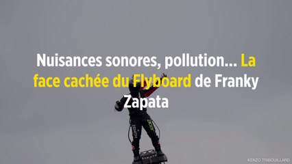 Nuisances sonores, pollution... La face cachée du Flyboard de Franky Zapata