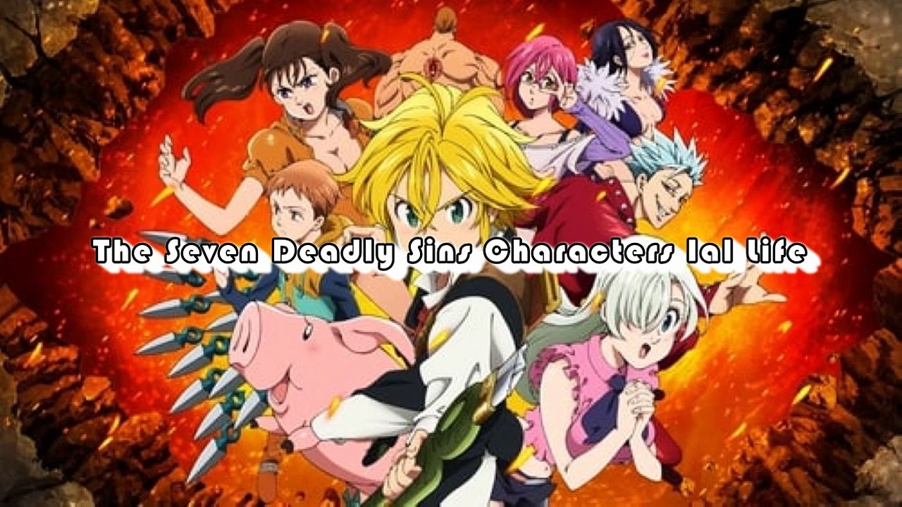 Seven Deadly Sins Chracters Top 10 Lethal Seven Deadly Sins