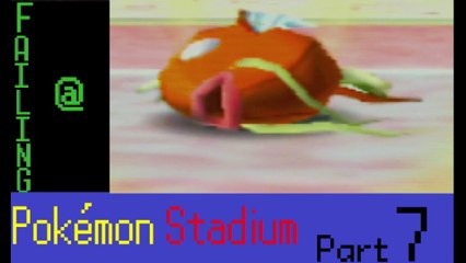 Failing At Pokemon Stadium Episode 7