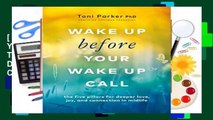 [FREE] Wake Up Before Your Wake-Up Call: The Five Pillars for Deeper Love, Joy, and Connection in