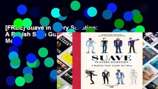 [FREE] Suave in Every Situation: A Rakish Style Guide for Men