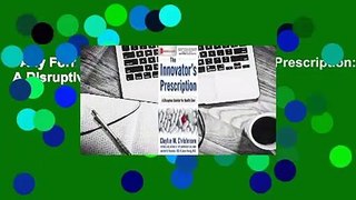 Any Format For Kindle  The Innovator's Prescription: A Disruptive Solution for Health Care by