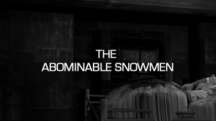 The Abominable Snowmen - Episode 4 [2017]