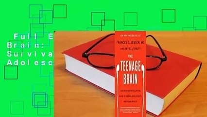 Full E-book  The Teenage Brain: A Neuroscientist's Survival Guide to Raising Adolescents and